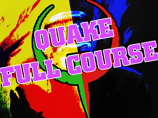 Full Course Quake